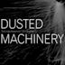 Dusted Machinery