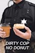 Dirty Cop No Donut