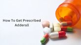 How To Get Prescribed Adderall?