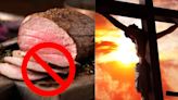 ¿Por qué se dice que si comes carne en Semana Santa te puedes ir al infierno?
