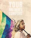 Your Mother's Comfort