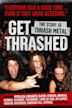 Get Thrashed: The Story of Thrash Metal