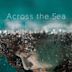 Across the Sea