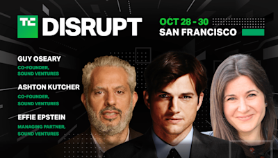 Ashton Kutcher, Effie Epstein, and Guy Oseary are coming to TechCrunch Disrupt 2024