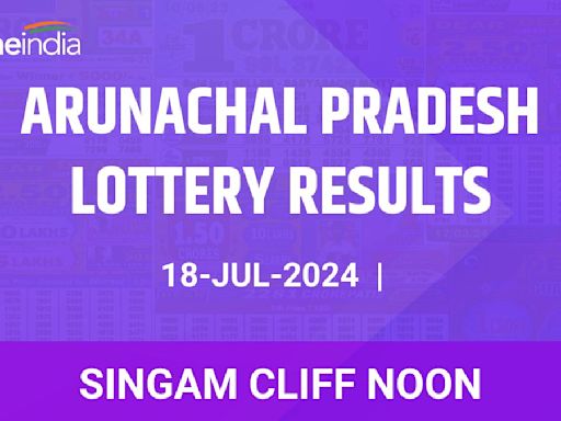 Arunachal Pradesh Lottery Singam Cliff Noon Winners July 18 - Check Results!