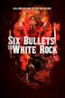 Six Bullets to White Rock | Western