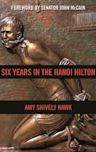 Six Years in the Hanoi Hilton: An Extraordinary Story of Courage and Survival in Vietnam