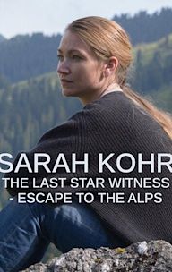 Sarah Kohr: The Last Star Witness - Escape to the Alps