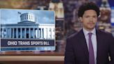 Trevor Noah Blasts Ohio Lawmakers for Trans Sports Bill: ‘This Bill Targets All Girls’ (Video)