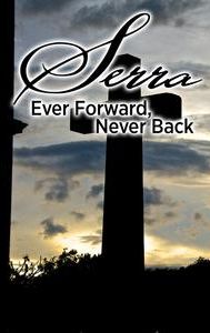Serra: Ever Forward, Never Back