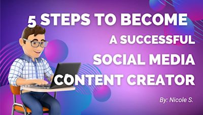 5 Steps To Become A Successful Social Media Content Creator