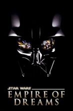 Empire of Dreams: The Story of the Star Wars Trilogy (2004) - Posters ...