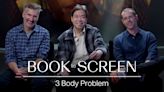 ‘3 Body Problem’ Showrunners Break Down Their Process for Adapting the Unadaptable | Book to Screen