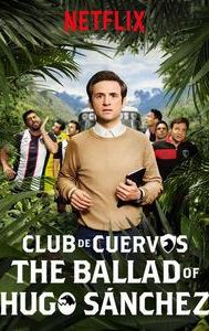 Club de Cuervos Presents: The Ballad of Hugo Sánchez