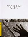 Man Is Not a Bird