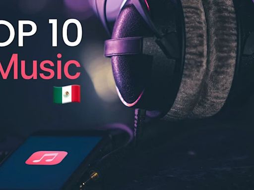 Apple México: las 10 canciones más escuchadas de hoy