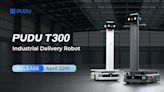 Pudu Robotics Expands Into Industrial Robotics Market with Launch of PUDU T300