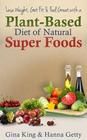 Lose Weight, Get Fit & Feel Great With a Plant-Based Diet of Natural Super Foods