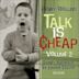 Talk Is Cheap Vol II