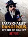 Larry Charles' Dangerous World of Comedy