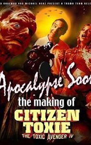 Apocalypse Soon: The Making of 'Citizen Toxie'