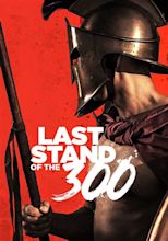Last Stand of the 300 streaming: where to watch online?