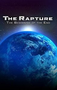 The Rapture: The Beginning of the End