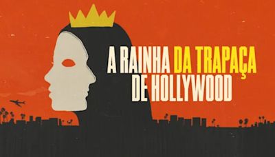 Tudo sobre a série documental "A Rainha da Trapaça de Hollywood"