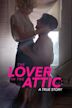 The Lover in the Attic: A True Story