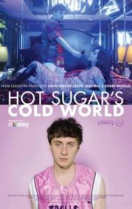 Hot Sugar's Cold World