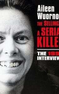 Aileen Wuornos: The Selling of a Serial Killer