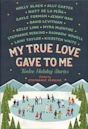 My True Love Gave to Me: Twelve Holiday Stories