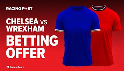 Chelsea vs Wrexham: kick-off time, where to watch + get a £30 Surprise Bet from Kwiff when you bet just £10
