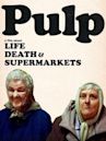 Pulp: A Film About Life, Death & Supermarkets