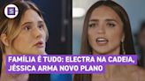 Família é Tudo: Electra na cadeia e Jéssica arma novo plano. Resumo de 22 a 27/04