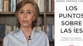 Cuánto cuesta y dónde comprar ‘Los puntos sobre las íes’, el libro de María Amparo Casar que desató la furia de AMLO