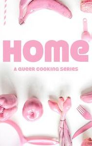 Home: A Queer Cooking Series