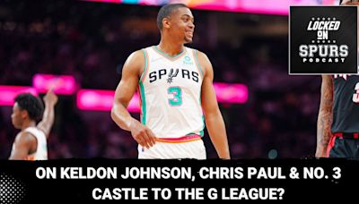 On Spurs' Keldon Johnson, Chris Paul and No. 3; Castle in the G League? | Locked On Spurs