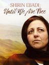 Shirin Ebadi: Until We Are Free