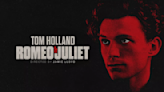 Tom Holland’s ‘Romeo & Juliet’ Will Transfer To Broadway After Tickets Sell Out In Two Hours”