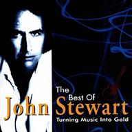 Turning Music Into Gold: The Best of John Stewart