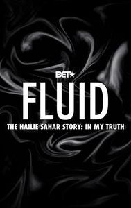 Fluid: The Hailie Sahar Story: In My Truth