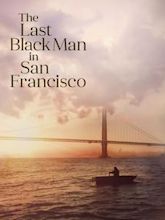 The Last Black Man in San Francisco