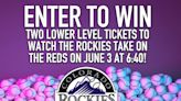 Enter to win two lower level tickets to watch the Rockies take on the Reds on June 3 at 6:40!