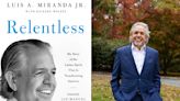 Luis A. Miranda Jr. details his 'Relentless' career in new memoir