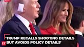 Trump recalls shooting details but avoids policy details; RNC key takeaways