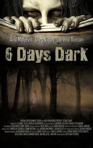 6 Days Dark