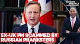 Ex-UK PM David Cameron Falls for Russian Scam, Spills Ukraine's Secrets