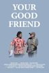 Your Good Friend