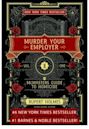 Murder Your Employer: The McMasters Guide to Homicide